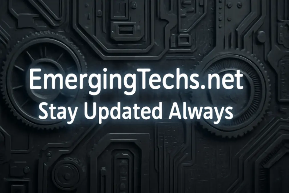 EmergingTechs.net Stay Updated Always